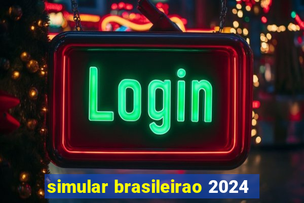 simular brasileirao 2024